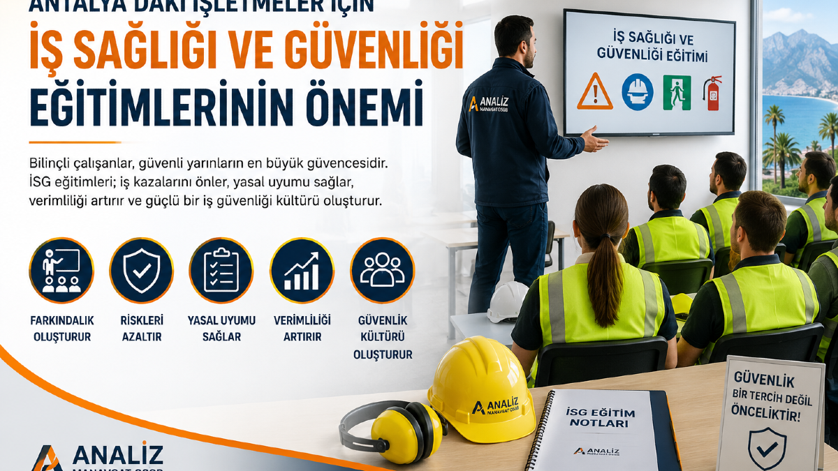 Antalya'daki İşletmeler İçin İş Sağlığı ve Güvenliği Eğitimlerinin Önemi